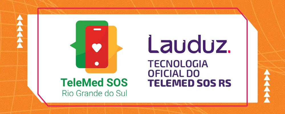 Lauduz: a tecnologia oficial do projeto Telemed SOS RS